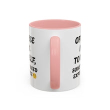 Load image into Gallery viewer, Accent Mug Of Course I Talk To Myself Sometimes I need Expert Advice, Office mug, funny mugs, sarcastic gift 11oz; 15oz