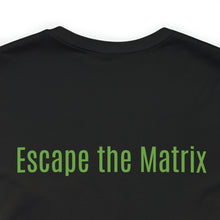 Load image into Gallery viewer, Escape The Matrix
